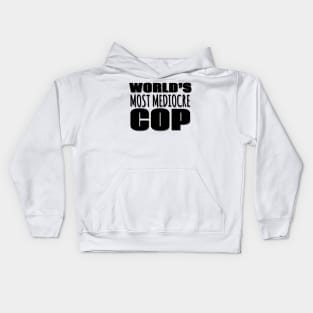 World's Most Mediocre Cop Kids Hoodie